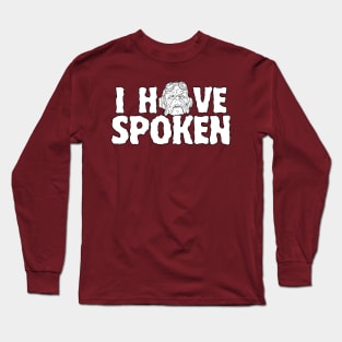 I have spoken - text design Long Sleeve T-Shirt